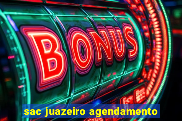 sac juazeiro agendamento